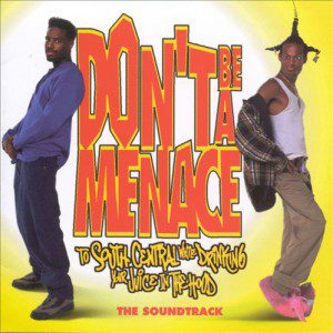 Don't_Be_A_Menace_To_South_Central_While_Drinking_Your_Juice_In_The_Hood